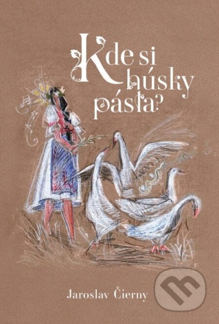 Kniha: Kde si húsky pásla? (Jaroslav Čierny). Elist, 2026 Kniha: Kde si húsky pásla? (Jaroslav Čierny). Elist, 2026