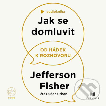 Audiokniha: Jak se domluvit (Jefferson Fisher). Publixing a Aurora, 2026 Audiokniha: Jak se domluvit (Jefferson Fisher). Publixing a Aurora, 2026