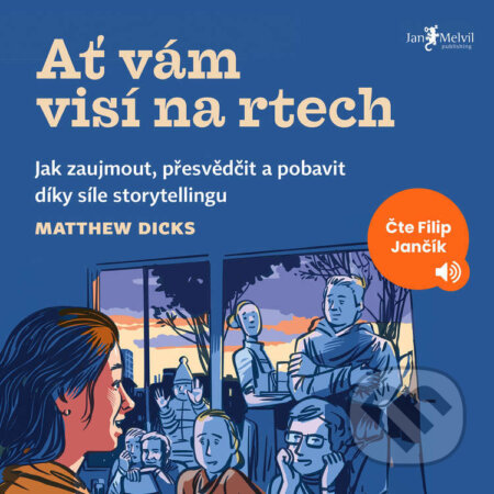 Audiokniha: Ať vám visí na rtech (Matthew Dicks). Jan Melvil publishing, 2026 Audiokniha: Ať vám visí na rtech (Matthew Dicks). Jan Melvil publishing, 2026