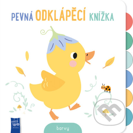 Kniha: Pevná odklápěcí knížka: Barvy (YoYo Books). YoYo Books, 2026 Kniha: Pevná odklápěcí knížka: Barvy (YoYo Books). YoYo Books, 2026