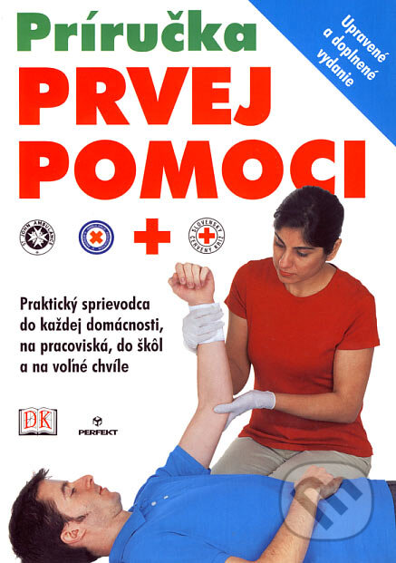 Kniha: Príručka prvej pomoci (Perfekt). Perfekt, 2007 Kniha: Príručka prvej pomoci (Perfekt). Perfekt, 2007
