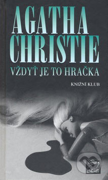 Kniha: Vždyť je to hračka (Agatha Christie). Knižní klub, 2007 Kniha: Vždyť je to hračka (Agatha Christie). Knižní klub, 2007