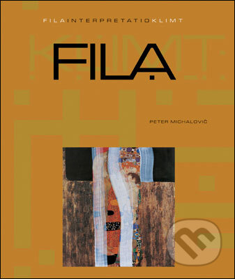 Kniha: Fila Interpretatio Klimt (Peter Michalovič). Slovart, 2007 Kniha: Fila Interpretatio Klimt (Peter Michalovič). Slovart, 2007