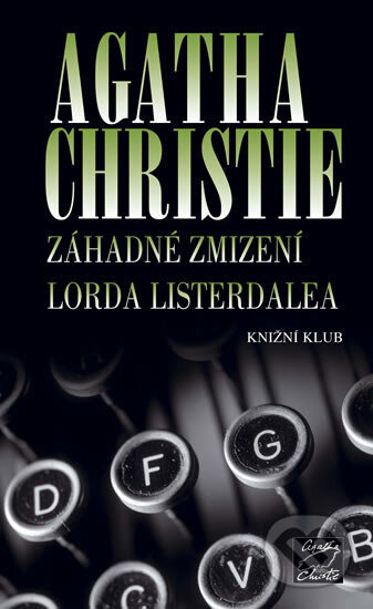 Kniha: Záhadné zmizení lorda Listerdalea (Agatha Christie). Knižní klub, 2007 Kniha: Záhadné zmizení lorda Listerdalea (Agatha Christie). Knižní klub, 2007