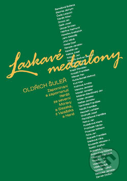 Kniha: Laskavé medailony (Oldřich Šuleř). Repronis, 2007 Kniha: Laskavé medailony (Oldřich Šuleř). Repronis, 2007