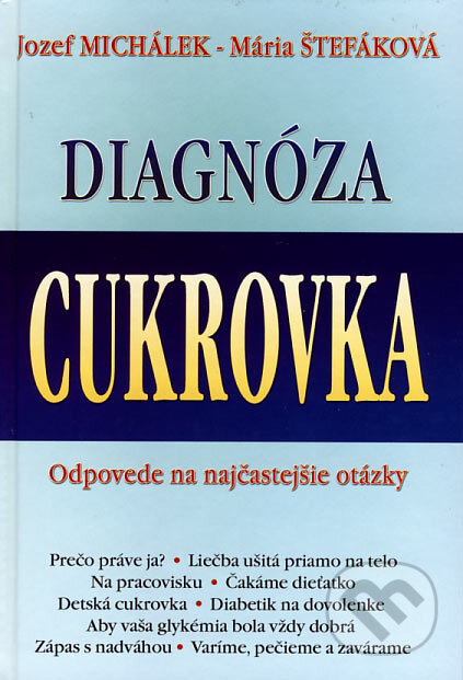Kniha: Diagnóza: Cukrovka (Jozef Michálek a Mária Štefáková). Kontakt, 2007 Kniha: Diagnóza: Cukrovka (Jozef Michálek a Mária Štefáková). Kontakt, 2007