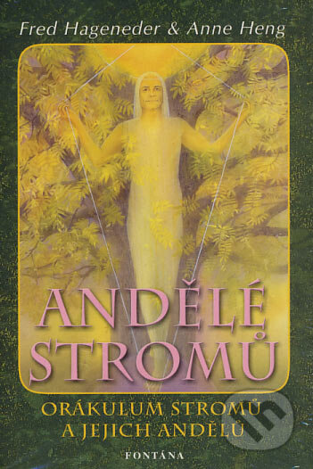 Kniha: Andělé stromů (karty a kniha) (Anne Heng a Fred Hageneder). Fontána, 2007 Kniha: Andělé stromů (karty a kniha) (Anne Heng a Fred Hageneder). Fontána, 2007