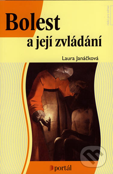 Kniha: Bolest a její zvládání (Laura Janáčková). Portál, 2007 Kniha: Bolest a její zvládání (Laura Janáčková). Portál, 2007