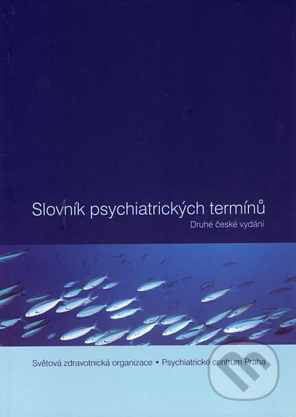 Kniha: Slovník psychiatrických termínů (Psychiatrické centrum). Psychiatrické centrum, 2005 Kniha: Slovník psychiatrických termínů (Psychiatrické centrum). Psychiatrické centrum, 2005