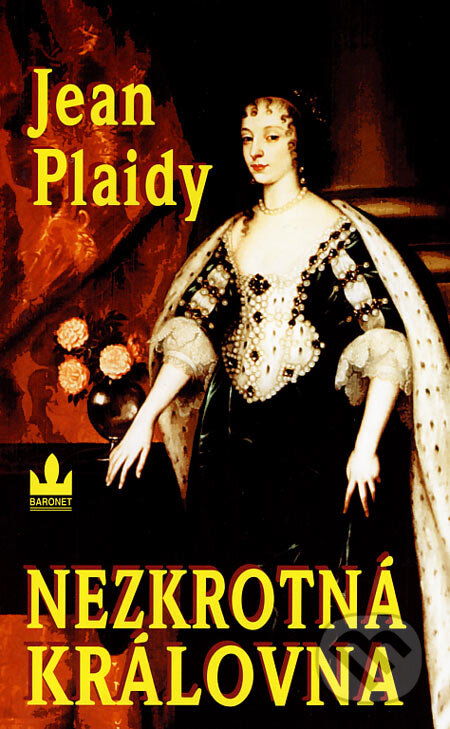 Kniha: Nezkrotná královna (Jean Plaidy). Baronet, 2007 Kniha: Nezkrotná královna (Jean Plaidy). Baronet, 2007