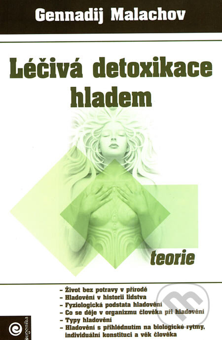Kniha: Léčivá detoxikace hladem - teorie (Gennadij Malachov). Eugenika, 2007 Kniha: Léčivá detoxikace hladem - teorie (Gennadij Malachov). Eugenika, 2007