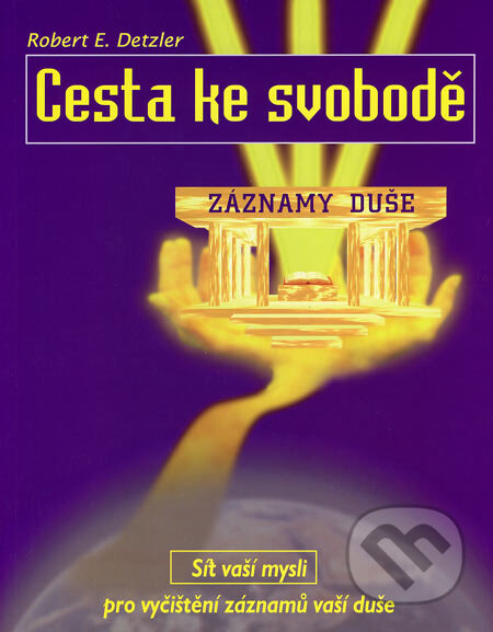 Kniha: Cesta ke svobodě (Robert E. Detzler). ANAG, 2005 Kniha: Cesta ke svobodě (Robert E. Detzler). ANAG, 2005