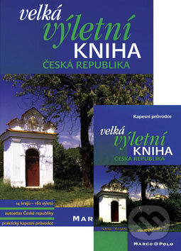 Kniha: Velká výletní kniha - Česká republika (Autorský kolektiv). Marco Polo, 2006 Kniha: Velká výletní kniha - Česká republika (Autorský kolektiv). Marco Polo, 2006
