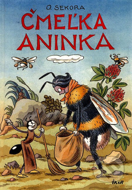 Kniha: Čmeľka Aninka (Ondřej Sekora). Ikar, 2007 Kniha: Čmeľka Aninka (Ondřej Sekora). Ikar, 2007