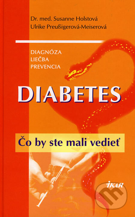 Kniha: Diabetes (Susanne Holstová a Ulrike Preussigerová-Meiserová). Ikar, 2007 Kniha: Diabetes (Susanne Holstová a Ulrike Preussigerová-Meiserová). Ikar, 2007