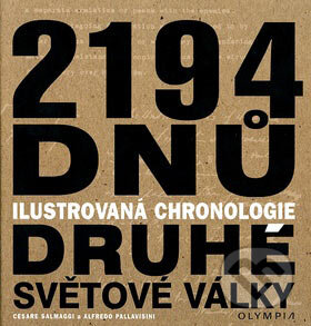 Kniha: 2194 dnů Druhé světové války (Alfredo Pallavisin a Cesare Salmaggi). Olympia, 2007 Kniha: 2194 dnů Druhé světové války (Alfredo Pallavisin a Cesare Salmaggi). Olympia, 2007