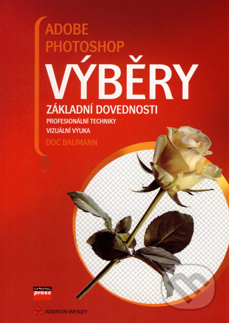 Kniha: Adobe Photoshop: Výběry (Doc Baumann). Computer Press, 2007 Kniha: Adobe Photoshop: Výběry (Doc Baumann). Computer Press, 2007