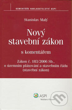 Kniha: Nový stavební zákon (Stanislav Malý). ASPI, 2007 Kniha: Nový stavební zákon (Stanislav Malý). ASPI, 2007