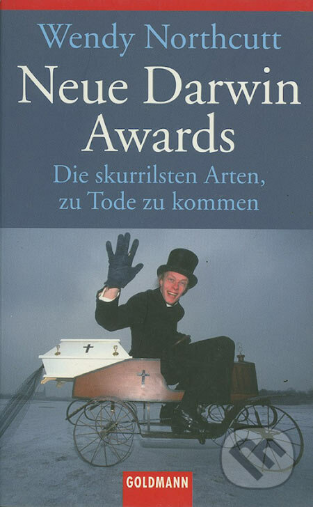 Neue Darwin Awards - Wendy Northcutt, Goldmann Verlag, 2003