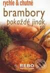 Kniha: Brambory pokaždé jinak (Rebo). Rebo, 2007 Kniha: Brambory pokaždé jinak (Rebo). Rebo, 2007