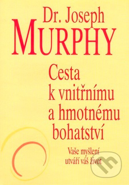 Cesta k vnitřnímu a hmotnému bohatství - Joseph Murphy, Pragma, 2007
