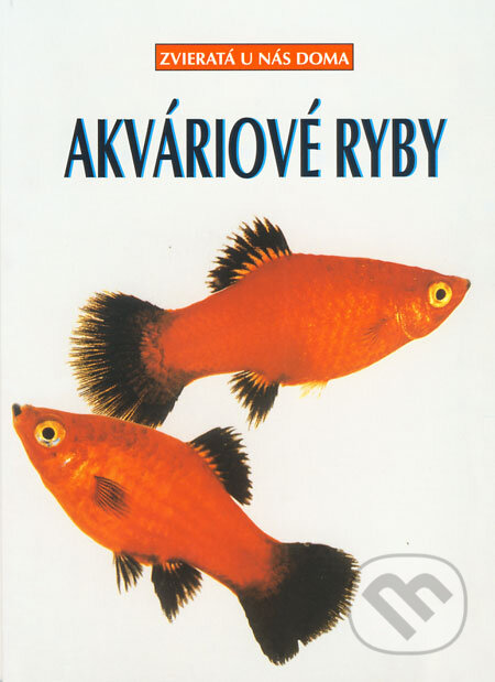 Kniha: Akváriové ryby (Bernd Greger a kolektív). Cesty, 2006 Kniha: Akváriové ryby (Bernd Greger a kolektív). Cesty, 2006