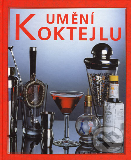 Kniha: Umění koktejlu (Alexander Mikšovic). Svojtka&Co., 2000 Kniha: Umění koktejlu (Alexander Mikšovic). Svojtka&Co., 2000