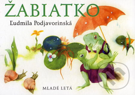Kniha: Žabiatko (Ľudmila Podjavorinská). SPN - Mladé letá, 2007 Kniha: Žabiatko (Ľudmila Podjavorinská). SPN - Mladé letá, 2007