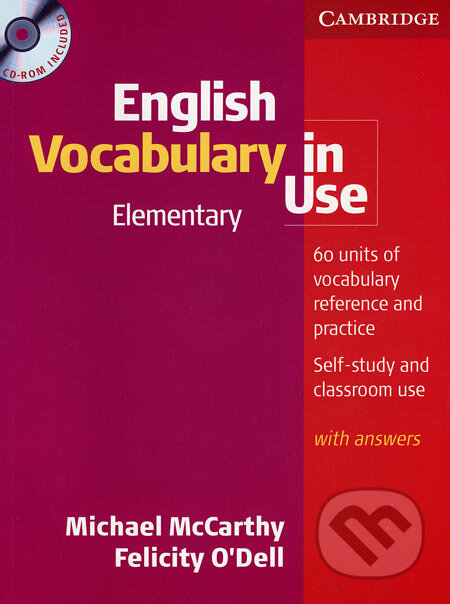Kniha: English Vocabulary in Use - Elementary (+CD) (Felicity O´Dell a Michael McCarthy). Cambridge University Press, 2005 Kniha: English Vocabulary in Use - Elementary (+CD) (Felicity O´Dell a Michael McCarthy). Cambridge University Press, 2005