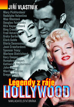 Kniha: Legendy z ráje Hollywood (Jiří Vlastník). Brána, 2007 Kniha: Legendy z ráje Hollywood (Jiří Vlastník). Brána, 2007