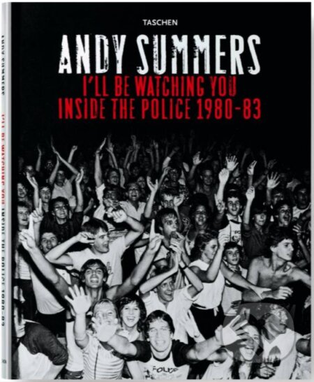 Kniha: I'll Be Watching You: Inside The Police, 1980-83 (Andy Summers). Taschen, 2007 Kniha: I'll Be Watching You: Inside The Police, 1980-83 (Andy Summers). Taschen, 2007