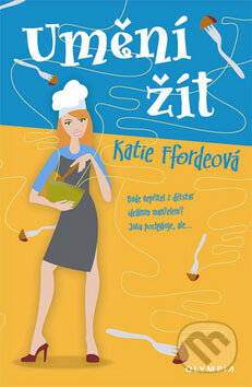 Kniha: Umění žít (Katie Ffordeová). Olympia, 2007 Kniha: Umění žít (Katie Ffordeová). Olympia, 2007