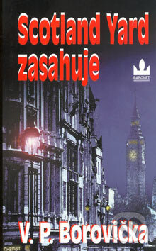 Kniha: Scotland Yard zasahuje (V.P. Borovička). Baronet, 2004 Kniha: Scotland Yard zasahuje (V.P. Borovička). Baronet, 2004