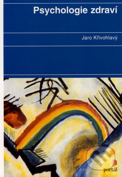 Kniha: Psychologie zdraví (Jaro Křivohlavý). Portál, 2003 Kniha: Psychologie zdraví (Jaro Křivohlavý). Portál, 2003