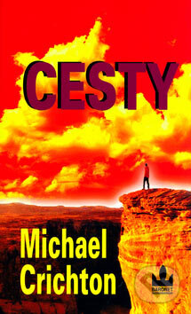 Kniha: Cesty (Michael Crichton). Baronet, 2004 Kniha: Cesty (Michael Crichton). Baronet, 2004