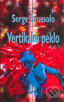 Kniha: Vertikální peklo (Serge Brussolo). Baronet, 2004 Kniha: Vertikální peklo (Serge Brussolo). Baronet, 2004