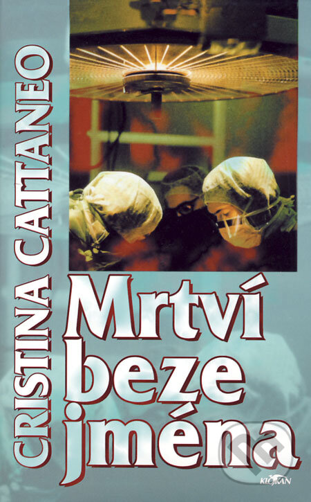 Kniha: Mrtví beze jména (Cristina Cattaneo). Alpress, 2007 Kniha: Mrtví beze jména (Cristina Cattaneo). Alpress, 2007