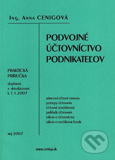 Kniha: Podvojné účtovníctvo podnikateľov (Anna Cenigová). Ceniga, 2007 Kniha: Podvojné účtovníctvo podnikateľov (Anna Cenigová). Ceniga, 2007