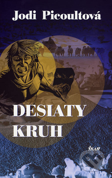 Kniha: Desiaty kruh (Jodie Picoultová), 2007 Kniha: Desiaty kruh (Jodie Picoultová), 2007