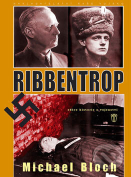 Kniha: Ribbentrop (Michael Bloch). Naše vojsko CZ, 2007 Kniha: Ribbentrop (Michael Bloch). Naše vojsko CZ, 2007