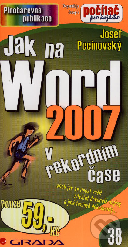 Kniha: Jak na Word 2007 v rekordním čase (Josef Pecinovský). Grada, 2007 Kniha: Jak na Word 2007 v rekordním čase (Josef Pecinovský). Grada, 2007