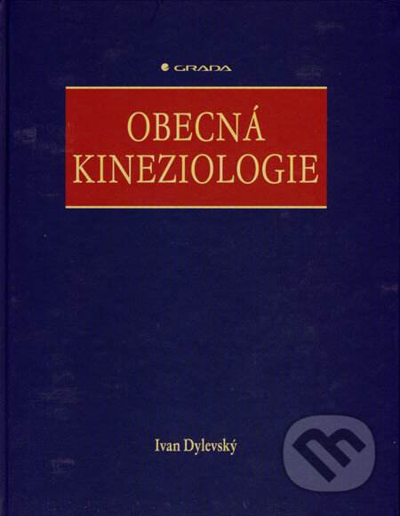 Kniha: Obecná kineziologie (Ivan Dylevský). Grada, 2007 Kniha: Obecná kineziologie (Ivan Dylevský). Grada, 2007