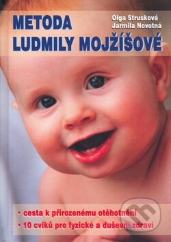 Kniha: Metoda Ludmily Mojžišové (Jarmila Novotná a Olga Strusková). XYZ, 2007 Kniha: Metoda Ludmily Mojžišové (Jarmila Novotná a Olga Strusková). XYZ, 2007
