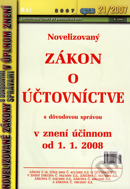 Kniha: Novelizovaný Zákon o účtovníctve v znení účinnom od 1. 1. 2008 (Epos). Epos, 2007 Kniha: Novelizovaný Zákon o účtovníctve v znení účinnom od 1. 1. 2008 (Epos). Epos, 2007