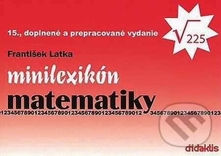 Kniha: Minilexikón matematiky (František Latka). Didaktis, 2007 Kniha: Minilexikón matematiky (František Latka). Didaktis, 2007