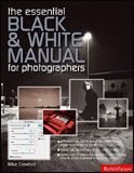 Kniha: Essential Black & White Photography Manual (Mike Crawford). Rotovision, 2007 Kniha: Essential Black & White Photography Manual (Mike Crawford). Rotovision, 2007