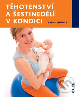Kniha: Těhotenství a šestinedělí v kondici (Radka Vitíková). Galén, 2007 Kniha: Těhotenství a šestinedělí v kondici (Radka Vitíková). Galén, 2007