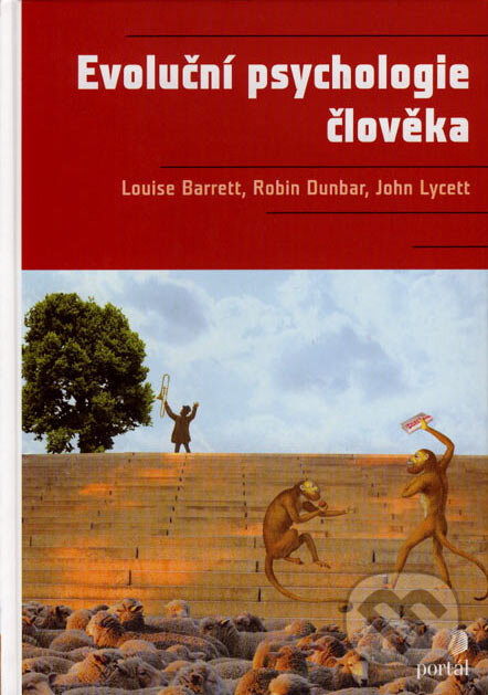 Kniha: Evoluční psychologie člověka (Louise Barret a Robin Dunbar). Portál, 2007 Kniha: Evoluční psychologie člověka (Louise Barret a Robin Dunbar). Portál, 2007
