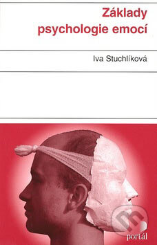 Kniha: Základy psychologie emocí (Iva Stuchlíková). Portál, 2007 Kniha: Základy psychologie emocí (Iva Stuchlíková). Portál, 2007