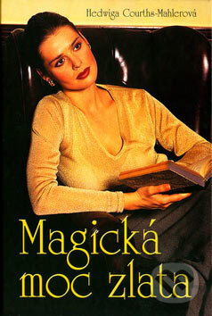 Kniha: Magická moc zlata (Hedwiga Courths-Mahlerová). Moba, 2006 Kniha: Magická moc zlata (Hedwiga Courths-Mahlerová). Moba, 2006
